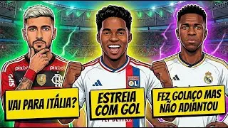 🎯ALERTA🎯 Arrascaeta na Itália, Endrik estreia com gol e Vinicio Jr faz golaço mas não adianta.