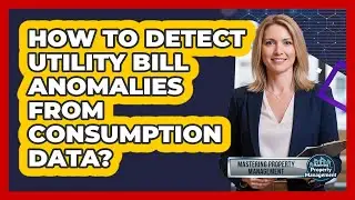 How To Detect Utility Bill Anomalies From Consumption Data?