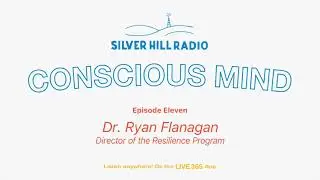 #11 CONSCIOUS MIND - Dr. Ryan Flanagan