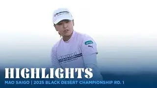 Mao Saigo Highlights | 2025 Black Desert Championship presented by Greater Zion Rd. 1