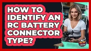 How To Identify An RC Battery Connector Type?