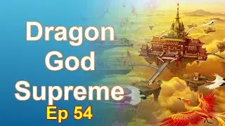 Dragon God Supreme - Episode 54: Chapters 4170 to 4250 - Audiobook