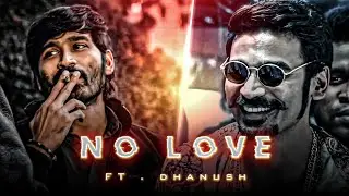 No love status || dhanush no love 4k HD WhatsApp status || efx status ||