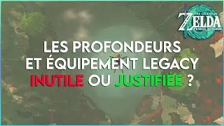 TEARS OF THE KINGDOM - Les profondeurs / &eacute;quipement d'ancien Zelda justifi&eacute; ou non ?