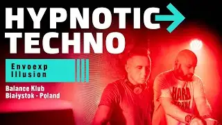 Hypnotic Techno - Envoexp b2b Illusion (Balance Club - Białystok, Poland)