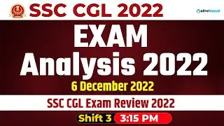 SSC CGL Exam Analysis 2022 | 6 Dec 2022 | Shift - 3 | SSC CGL Exam Review 2022 #SSCCGLAnalysis2022