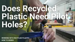 Does Recycled Plastic Need Pilot Holes? @BritishRecycledPlastic