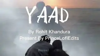 YAAD (Dedicated) &ndash; Rohit Khandura | Slowed + Reverb | Emotional Anime Edit | Indian Lofi Rap