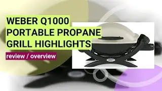 Review: Weber Q1000 Portable Propane Grill - Is It Worth It?
