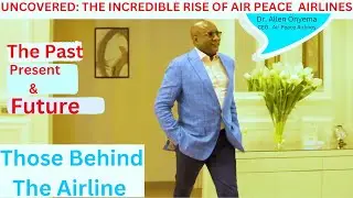 AIR PEACE: THE INSIDE STORY OF A NIGERIAN AIRLINE'S RISE.