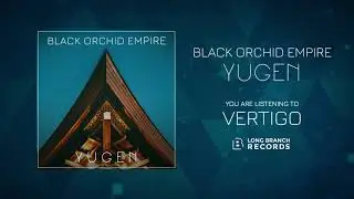 Black Orchid Empire - Vertigo (Audio)