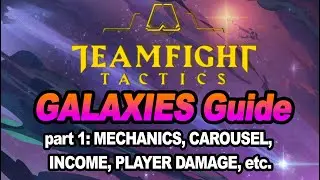 TFT GALAXIES GUIDE: Mechanics, Carousel, Combat, etc. | Teamfight Tactics | League of Legends [1/3]