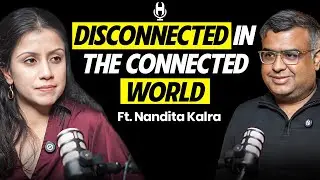 Disconnect in the Connected World | Nandita Kalra | The Human Angle