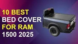 10 Best Bed Cover For Ram 1500 2025 | Top Ram 1500 Bed Covers