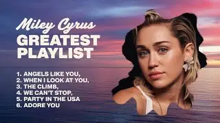 🎵 Miley Cyrus Playlist 2024 - Greatest Hits Collection - Best Songs Full Album