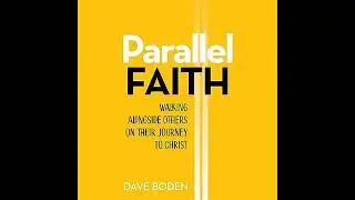 Parallel Faith: Walking Alongside Others on Their Journey to Christ by Dave Boden | Full Audiobook