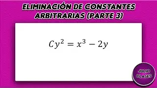 Eliminación de constantes arbitrarias (parte 3)