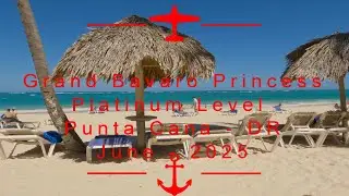 Grand Bavaro Princess Platinum Level - Dominican Republic  - June 2025