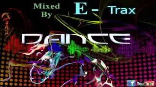 E-Trax - Hands Up 'N Dance Mix [HQ] || 2013 || Vol. 5