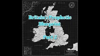 The Prophetic Blueprint of Britain part 2