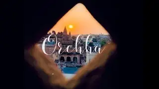 ORCHHA : CINEMATIC TRAVEL FILM