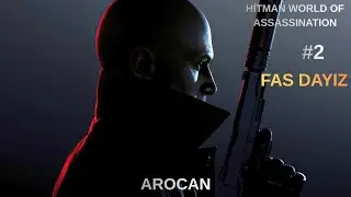 HİTMAN WORLD OF ASSASSİNATION #2 FAS DAYIZ