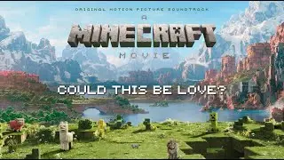 A Minecraft Movie Soundtrack | Could This Be Love? (Official Lyric Video) - Bret McKenzie