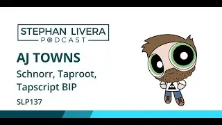 SLP137 AJ Towns &ndash; Schnorr Taproot Tapscript BIPs