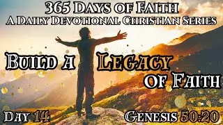 365 Days of Faith | Build A Legacy Of Faith Like Joseph Genesis 50:20 Bible Study | Daily Devotional