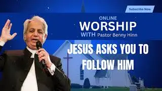 Jesus Asks You to Follow Him | Benny Hinn Teaching