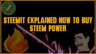 STEEMIT EXPLAINED HOW TO BUY STEEM POWER
