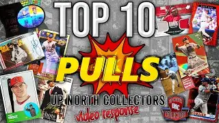Top 10 Channel Pulls - Up North Collectors (Video Response!)