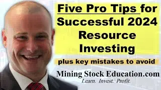 Five Pro Tips for Successful 2024 Resource Investing with Pro Mining Investor Brian Leni
