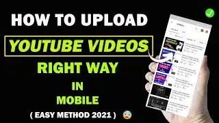 How to upload videos on YouTube in Mobile | How to upload YouTube videos correctly In mobile 🔥|
