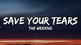 The Weeknd &ndash; Save Your Tears (Lyrics)
