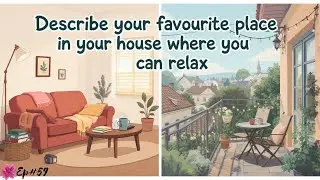 IELTS Speaking Part 2 - Describe your favourite place in your house where you can relax