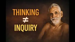 Ramana Maharshi: Why Thinking Is Not Self-Inquiry