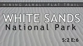 WHITE SANDS National Park - Hiking the Alkali Flat Trail