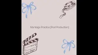 Montage Practice (Post-Production) #1