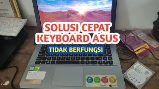 SOLUSI LAPTOP ASUS KEYBOARD TIDAK BERFUNGSI