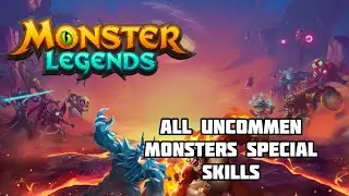 Monster Legends | All Uncommen Monsters Special Skills