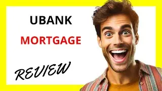 🔥 Ubank Mortgage Review: A Flexible and Accessible Home Loan Solution