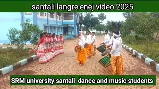 Langre enej sereng video//santali traditional dance//SRM University dance music students// 