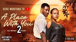 A Place With You 2 - CHIDI DIKE & UCHE MONTANA 2026 Nigerian Movie