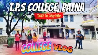 TPS College Patna | DAY IN MY LIFE: College VLOG 🤩🏫 