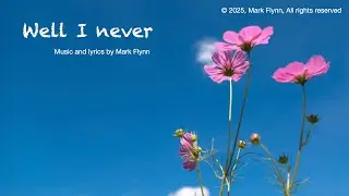 Well I never