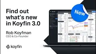 Find out what's new in Koyfin 3.0