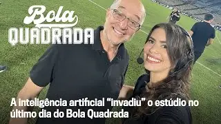 A intelig&ecirc;ncia artificial &ldquo;invadiu&rdquo; o est&uacute;dio no &uacute;ltimo dia do Bola Quadrada | Bola Quadrada