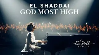 El Shaddai | God Most High | Powerful Worship Song of Adoration and Majesty