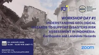 RDI-BGS DAY 1: UNDERSTANDING GEOLOGICAL HAZARDS TO SUPPORT DISASTERS RISK ASSESSMENT IN INDONESIA